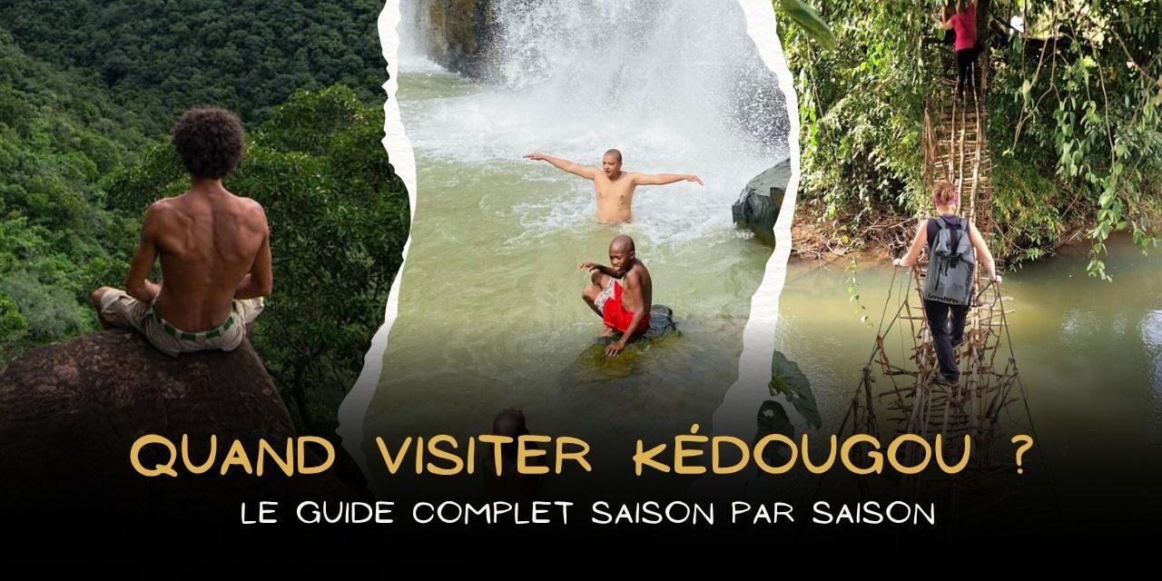 Quand visiter Kédougou ? Le guide complet saison par saison