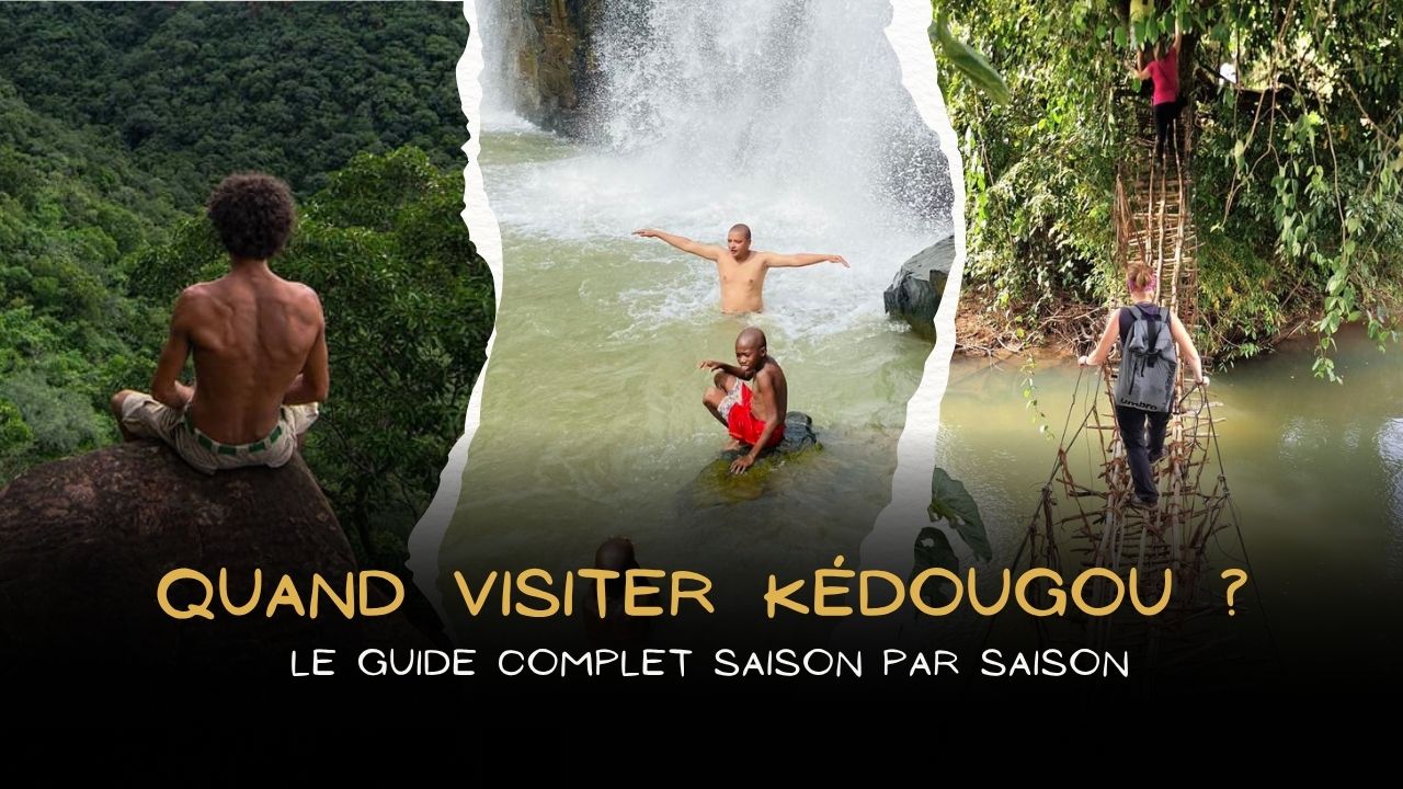 Quand visiter Kédougou ? Le guide complet saison par saison